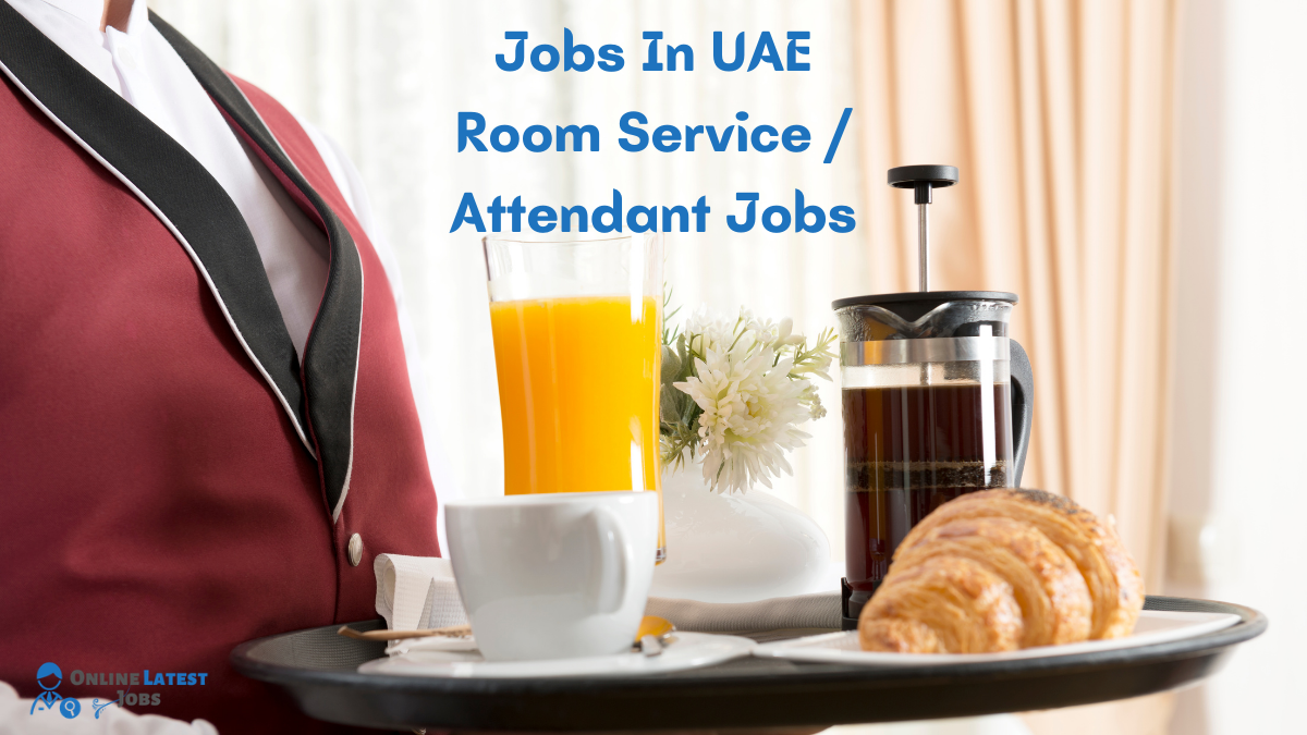 Jobs In UAE Room Service And Attendant Needed In Dubai