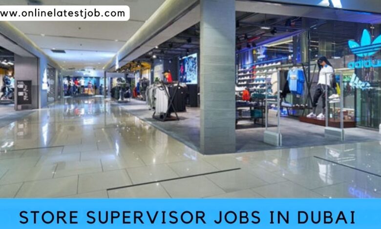 Store Supervisor jobs in Dubai