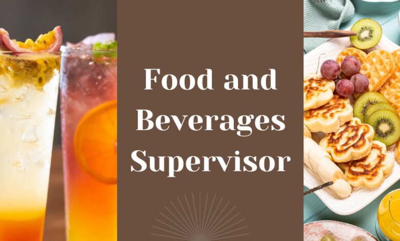 Food and Beverages Supervisor Required in UAE