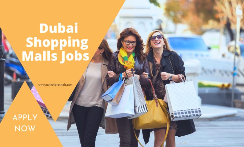 Lucrative Jobs in Dubai Shopping Malls with Salaries Ranging from 2800 to 4000 Dirhams