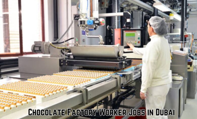 Chocolate Factory Worker Jobs in Dubai